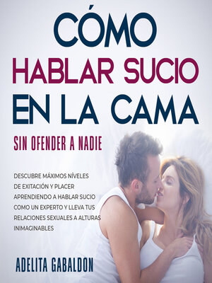 cover image of Cómo hablar sucio en la cama sin ofender a nadie